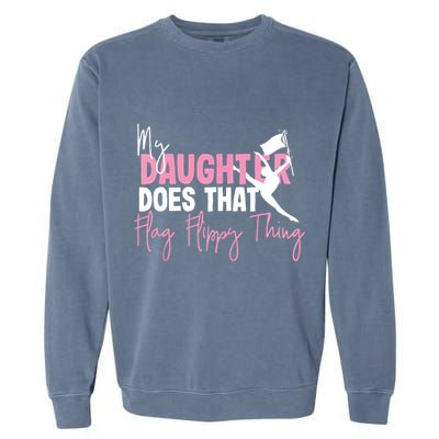 Winter Color Guard Mom Dad My Daughter Does That Flag Garment-Dyed Sweatshirt