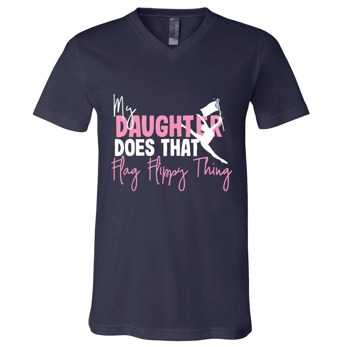 Winter Color Guard Mom Dad My Daughter Does That Flag V-Neck T-Shirt