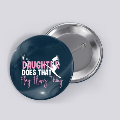 Winter Color Guard Mom Dad My Daughter Does That Flag Button