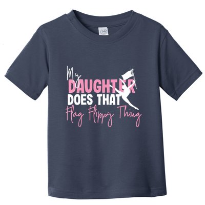 Winter Color Guard Mom Dad My Daughter Does That Flag Toddler T-Shirt