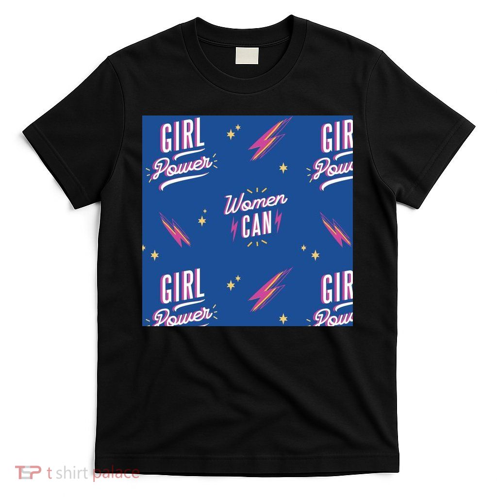 Women Can Girl Power Feminist T-Shirt