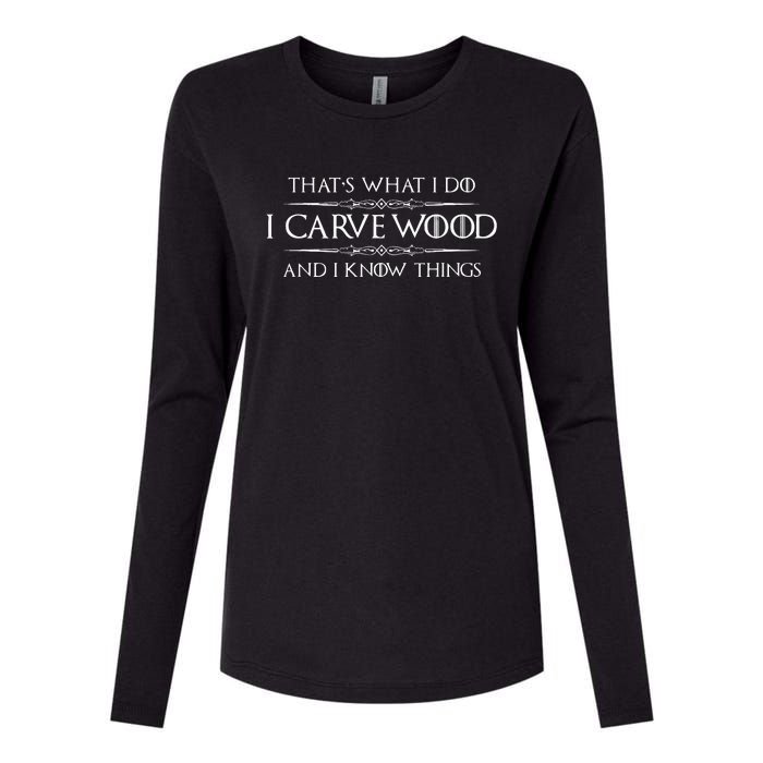 Wood Carving Gifts I Carve Wood And I Know Things Carver Womens Cotton Relaxed Long Sleeve T-Shirt