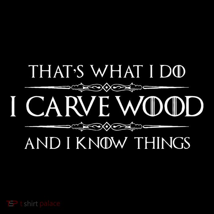Wood Carving Gifts I Carve Wood And I Know Things Carver Tall T-Shirt