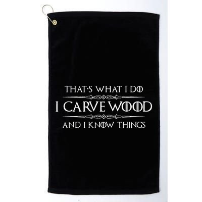 Wood Carving Gifts I Carve Wood And I Know Things Carver Golf Towel