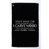 Wood Carving Gifts I Carve Wood And I Know Things Carver Golf Towel