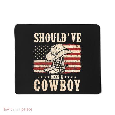 Western Cowboy Hat Boots I Should Have Been A Cowboy Mousepad