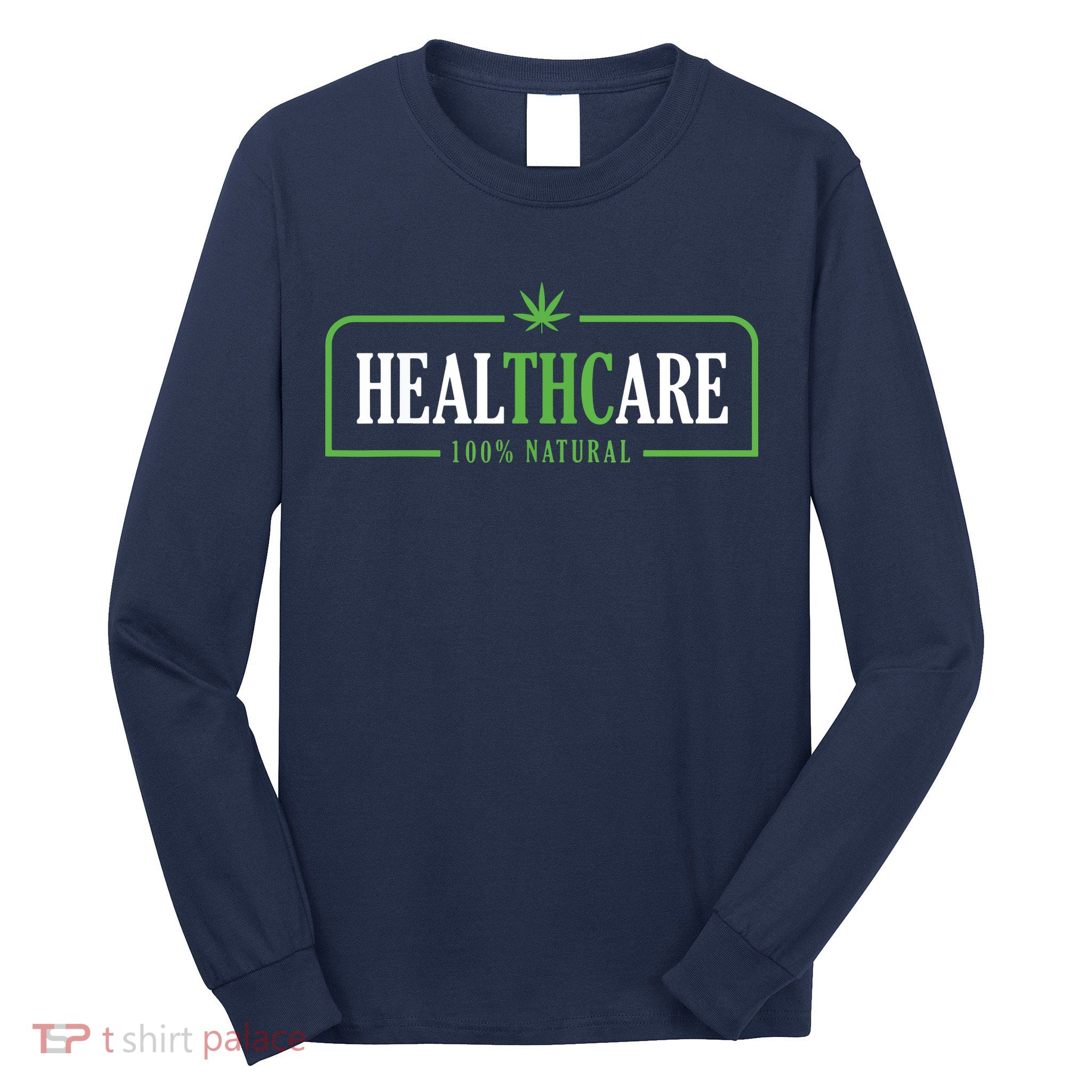 Weed Cannabis Healthcare Medical THC Marijuana Stoner Gift Long Sleeve Shirt