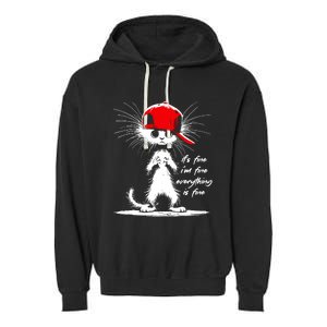 White Cat ItS Fine IM Fine Everything Is Fine Funny Garment-Dyed Fleece Hoodie