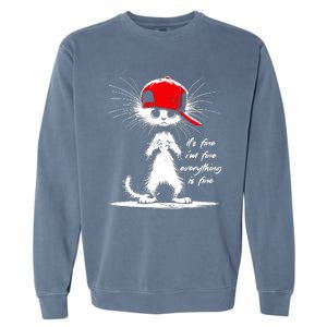 White Cat ItS Fine IM Fine Everything Is Fine Funny Garment-Dyed Sweatshirt