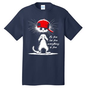 White Cat ItS Fine IM Fine Everything Is Fine Funny Tall T-Shirt