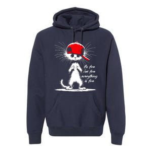 White Cat ItS Fine IM Fine Everything Is Fine Funny Premium Hoodie