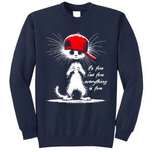 White Cat ItS Fine IM Fine Everything Is Fine Funny Tall Sweatshirt