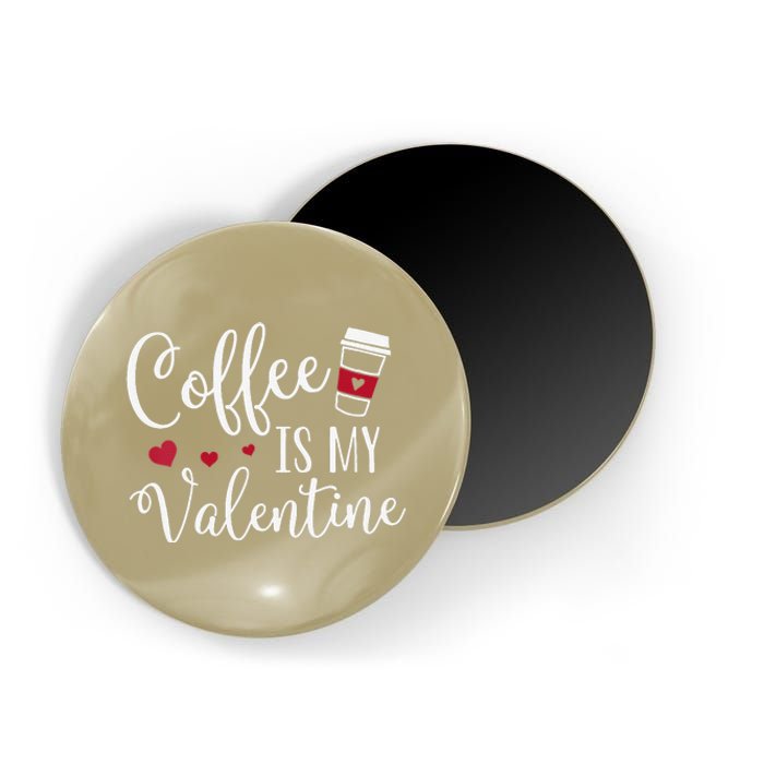 Womens Coffee Is My Valentine Funny Valentine's Day Coffee Lover Magnet