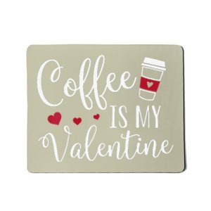 Womens Coffee Is My Valentine Funny Valentine's Day Coffee Lover Mousepad