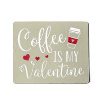 Womens Coffee Is My Valentine Funny Valentine's Day Coffee Lover Mousepad