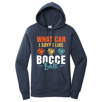 What Can I Say? I Like Bocce Ball Gift Women's Pullover Hoodie