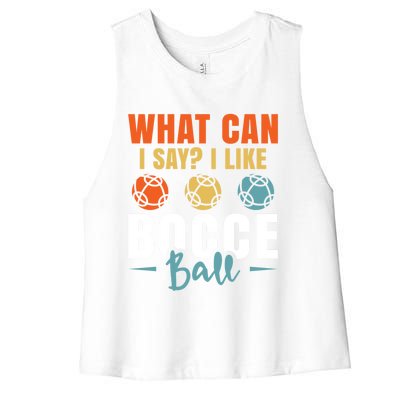 What Can I Say? I Like Bocce Ball Gift Women's Racerback Cropped Tank