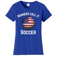 Winners Call It Soccer American Football It's Called Soccer Cute Gift Women's T-Shirt