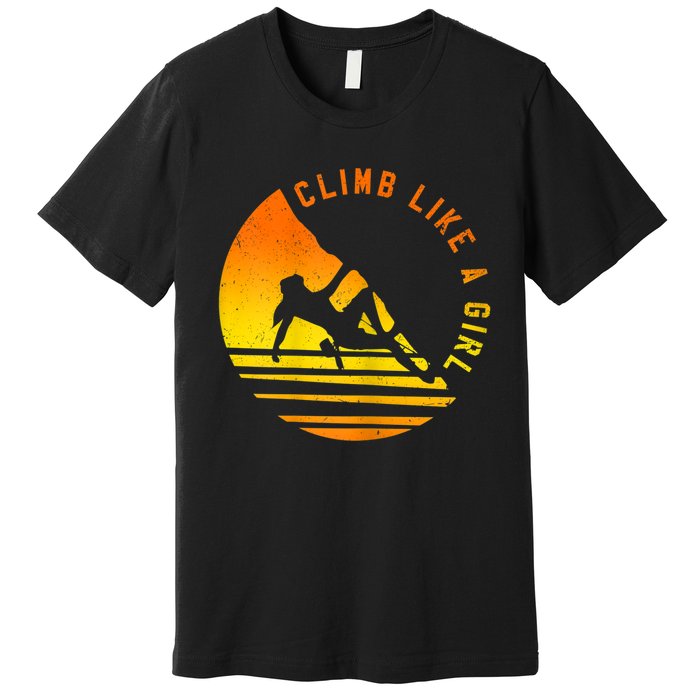 Womens Climb Like A Girl Climbing Bouldering Premium T-Shirt