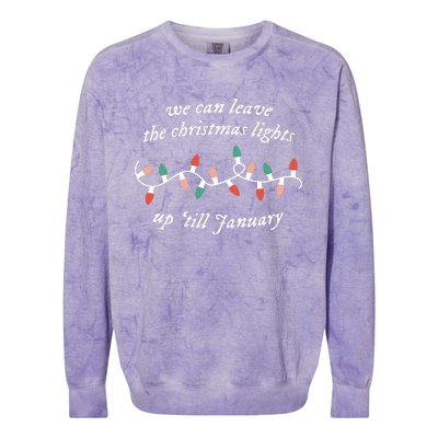 We Can Leave The Christmas Lights Up Til January Colorblast Crewneck Sweatshirt