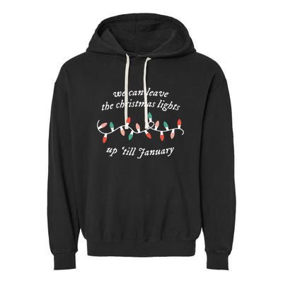 We Can Leave The Christmas Lights Up Til January Garment-Dyed Fleece Hoodie