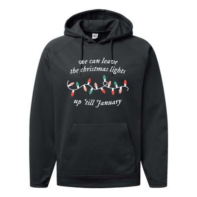 We Can Leave The Christmas Lights Up Til January Performance Fleece Hoodie