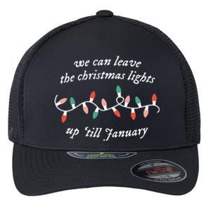 We Can Leave The Christmas Lights Up Til January Flexfit Unipanel Trucker Cap