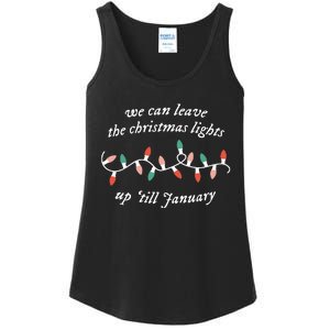 We Can Leave The Christmas Lights Up Til January Ladies Essential Tank