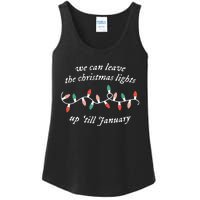 We Can Leave The Christmas Lights Up Til January Ladies Essential Tank