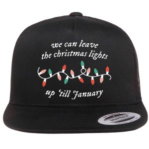 We Can Leave The Christmas Lights Up Til January Flat Bill Trucker Hat