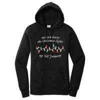 We Can Leave The Christmas Lights Up Til January Women's Pullover Hoodie