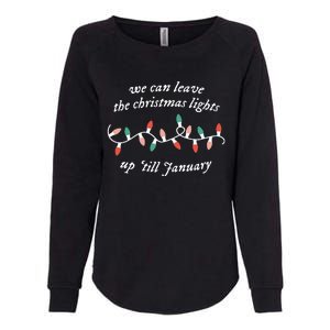 We Can Leave The Christmas Lights Up Til January Womens California Wash Sweatshirt