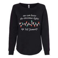 We Can Leave The Christmas Lights Up Til January Womens California Wash Sweatshirt