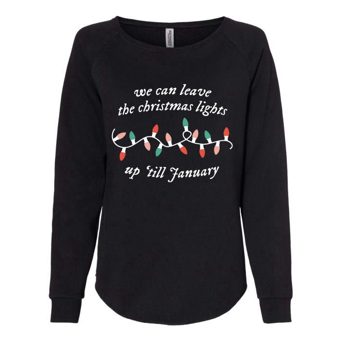 We Can Leave The Christmas Lights Up Til January Womens California Wash Sweatshirt