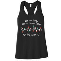 We Can Leave The Christmas Lights Up Til January Women's Racerback Tank