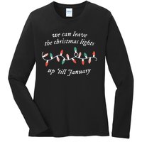 We Can Leave The Christmas Lights Up Til January Ladies Long Sleeve Shirt