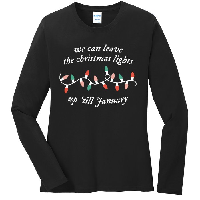 We Can Leave The Christmas Lights Up Til January Ladies Long Sleeve Shirt