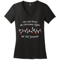 We Can Leave The Christmas Lights Up Til January Women's V-Neck T-Shirt