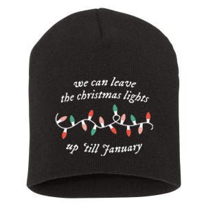 We Can Leave The Christmas Lights Up Til January Short Acrylic Beanie