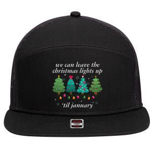 We Can Leave The Christmas Lights Up Til January  7 Panel Mesh Trucker Snapback Hat