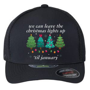 We Can Leave The Christmas Lights Up Til January  Flexfit Unipanel Trucker Cap