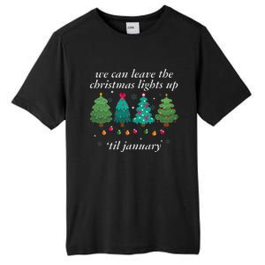 We Can Leave The Christmas Lights Up Til January  Tall Fusion ChromaSoft Performance T-Shirt