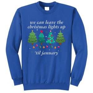 We Can Leave The Christmas Lights Up Til January  Sweatshirt