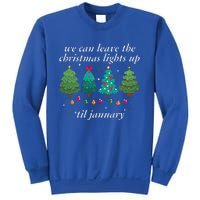 We Can Leave The Christmas Lights Up Til January  Sweatshirt