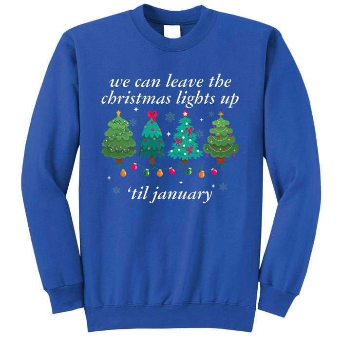 We Can Leave The Christmas Lights Up Til January  Sweatshirt