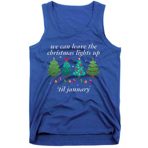 We Can Leave The Christmas Lights Up Til January  Tank Top