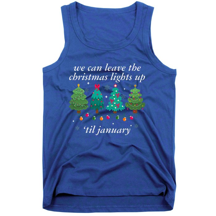 We Can Leave The Christmas Lights Up Til January  Tank Top