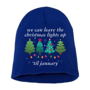 We Can Leave The Christmas Lights Up Til January  Short Acrylic Beanie