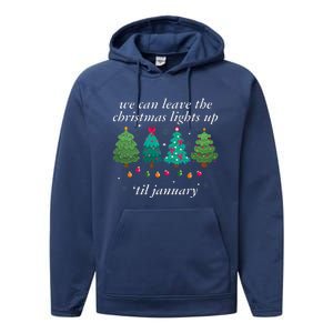 We Can Leave The Christmas Lights Up Til January  Performance Fleece Hoodie