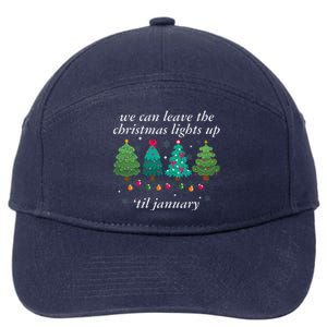 We Can Leave The Christmas Lights Up Til January  7-Panel Snapback Hat